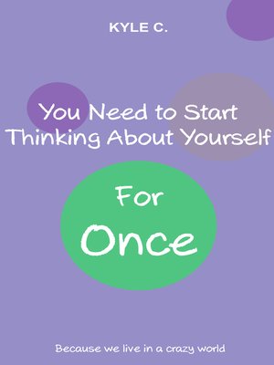 cover image of You Need to Start Thinking about Yourself, for Once